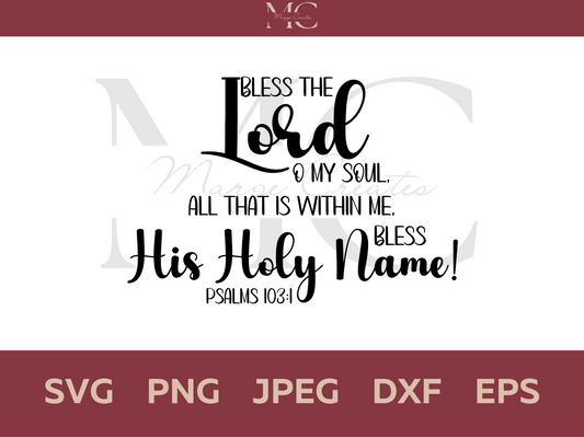 Bless The Lord O My Soul, All That Is Within Me, Bless His Holy Name! PNG & SVG
